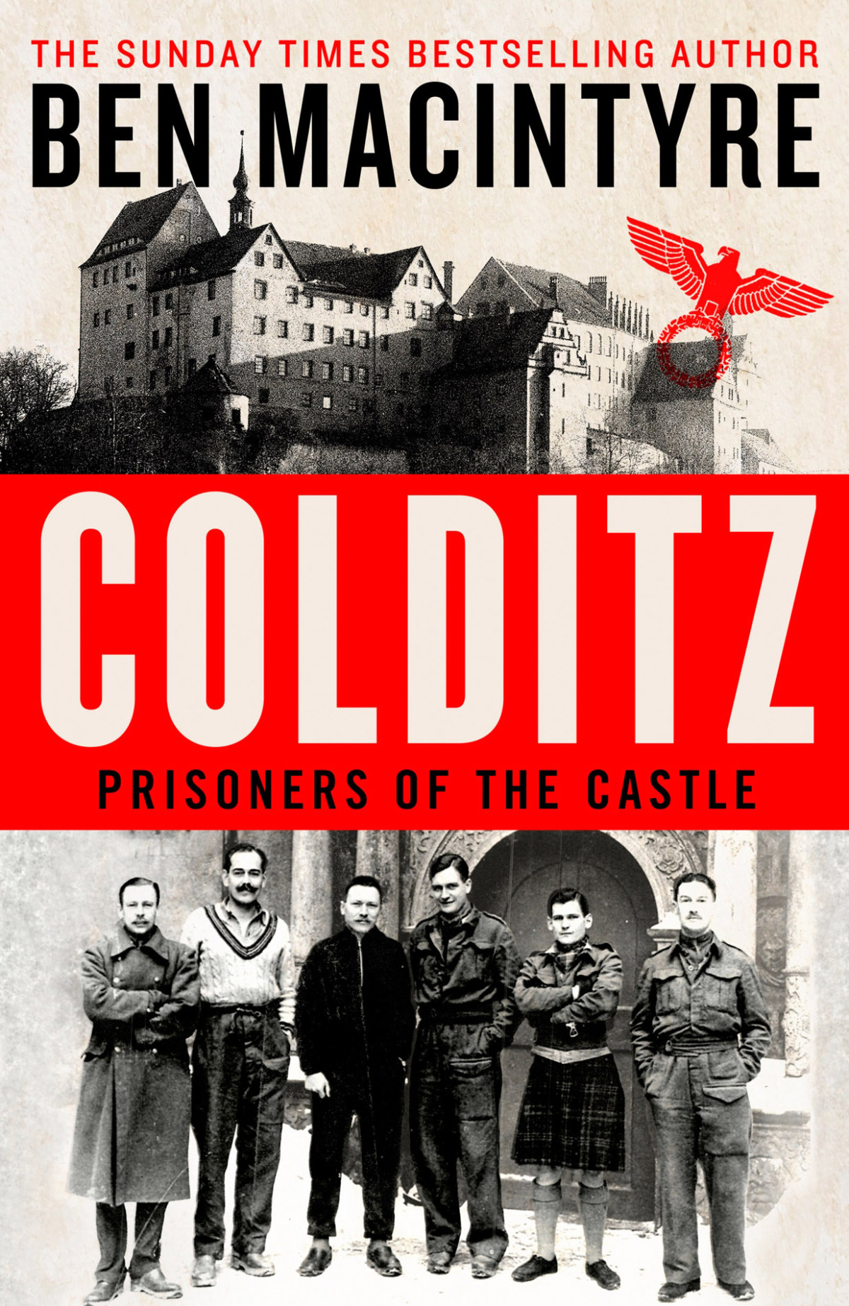 Prisoners Of The Castle An Epic Story Of Survival And Escape From Colditz The Nazis Fortress Prison Ben Macintyre