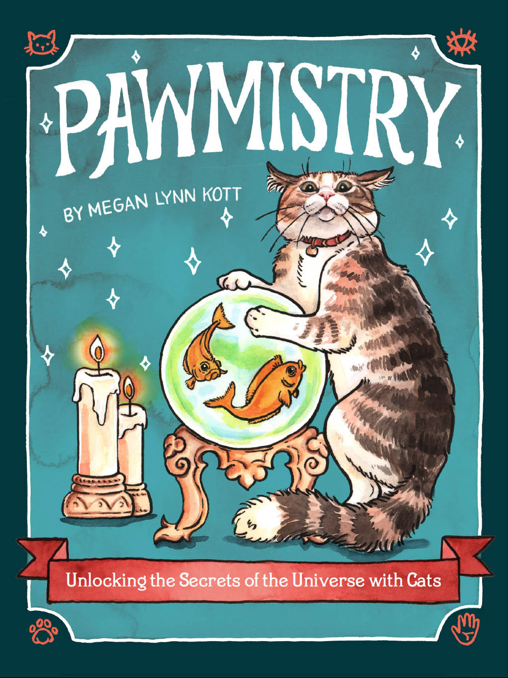 Pawmistry Unlocking The Secrets Of The Universe With Cats Megan Lynn Kott