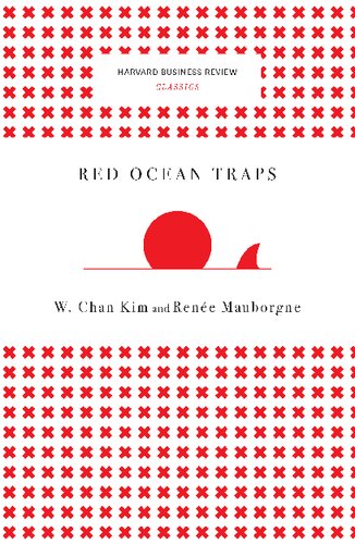 Red Ocean Traps Harvard Business Review Classics W Chan Kim