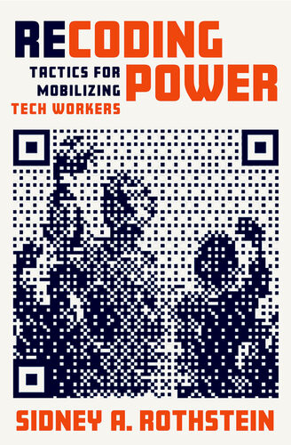 Recoding Power Tactics For Mobilizing Tech Workers Sidney A Rothstein