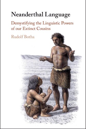 Neanderthal Language Demystifying The Linguistic Powers Of Our Extinct Cousins Rudolf Botha