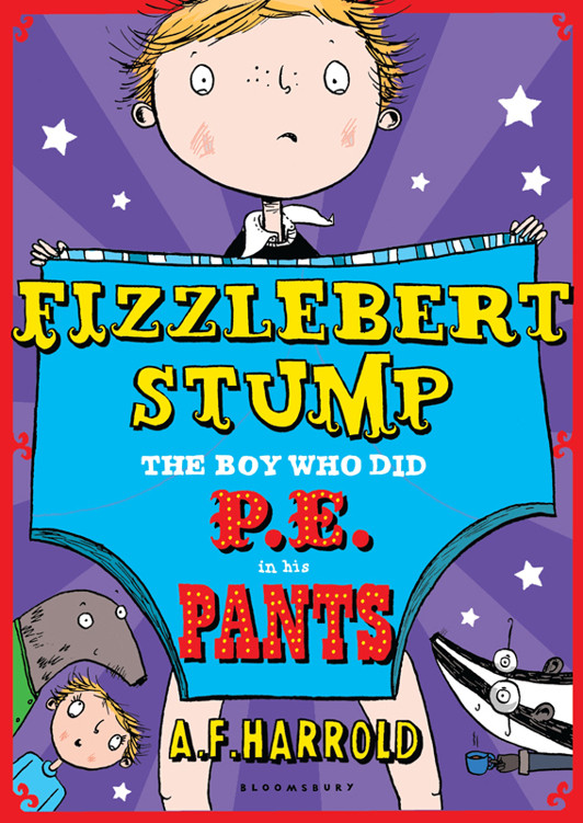 Fizzlebert Stump The Boy Who Did Pe In His Pants A F Harrold