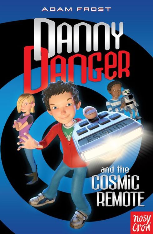 Danny Danger And The Cosmic Remote Adam Frost