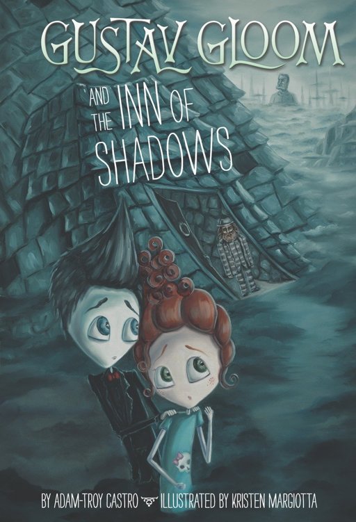 Gustav Gloom And The Inn Of Shadows Adamtroy Castro
