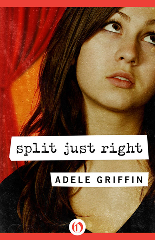 Split Just Right Adele Griffin