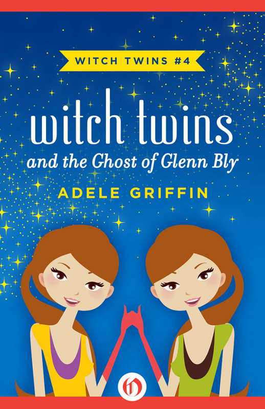 Witch Twins 4 The Ghost Of Glenn Bly Adele Griffin