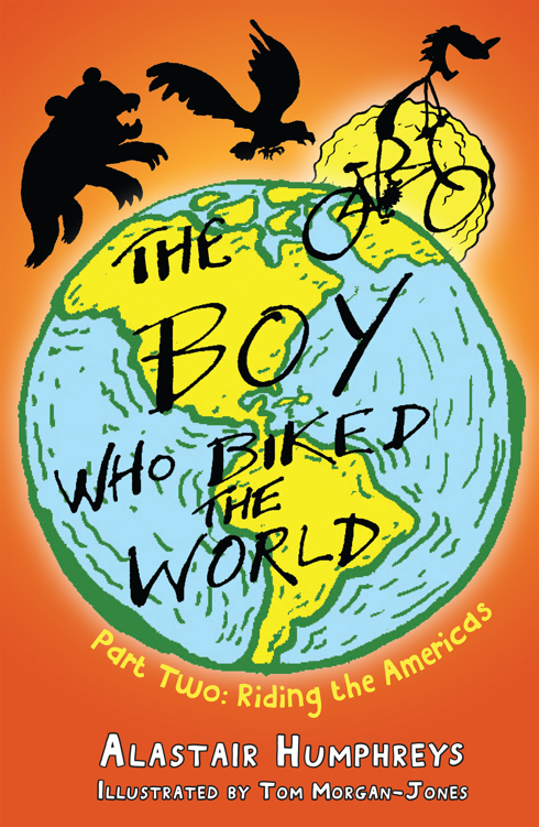 The Boy Who Biked The World 1st Alastair Humphreys Tom Morganjones