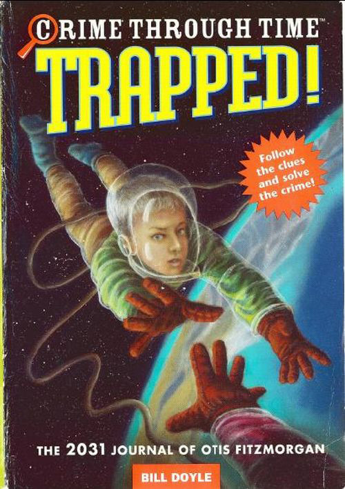 Crime Thru Time 6 Trapped 2031 Journal Of Otis Fitzmorgan Bill Doyle
