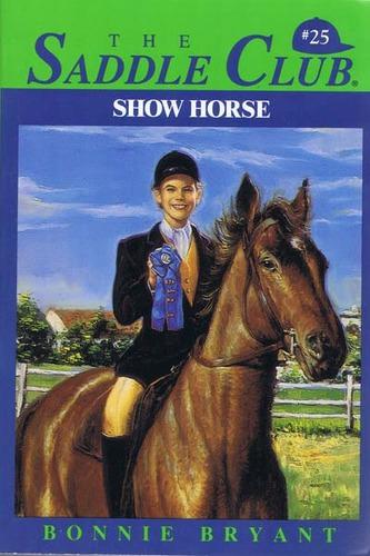 Saddle Club 025 Show Horse Bonnie Bryant