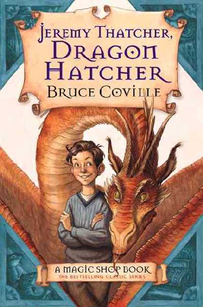 Jeremy Thatcher Dragon Hatcher A Magic Shop Book Magic Shop Book 1 Bruce Coville