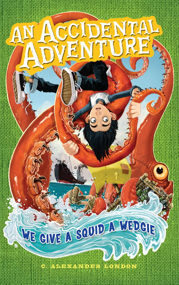 We Give A Squid A Wedgie 1st C Alexander London