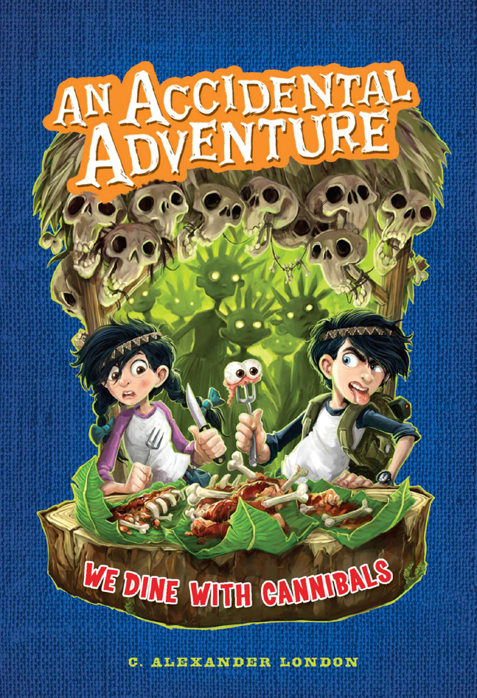 Accidental Adventure 2 We Dine With Cannibals C Alexander London
