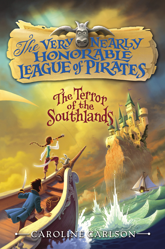 The Terror Of The Southlands Very Nearly Honorable League Of Pirates Book 2 Caroline Carlson