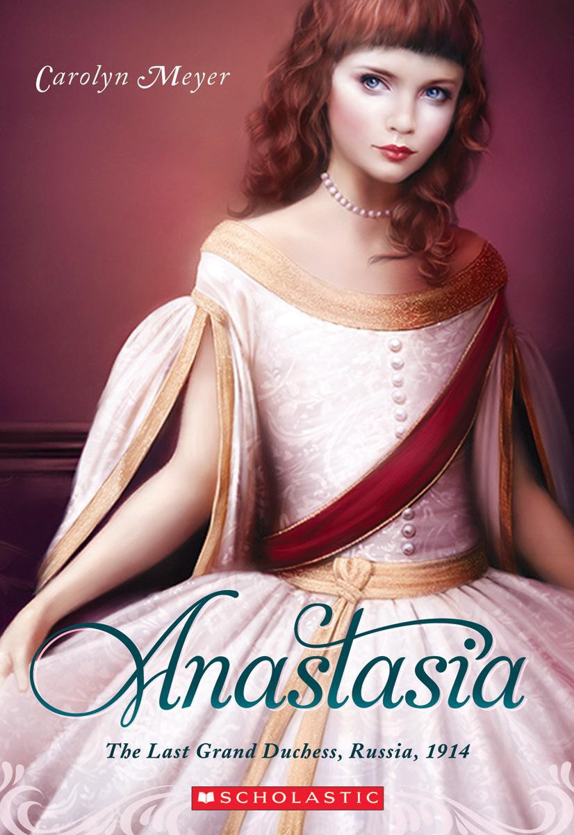 Anastasia Last Grand Duchess Russia 1914 Carolyn Meyer