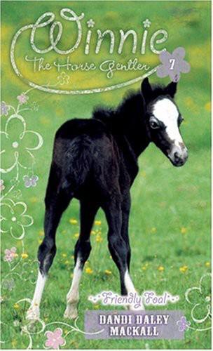 Winnie The Horse Gentler 7 Friendly Foal Dandi Daley Mackall