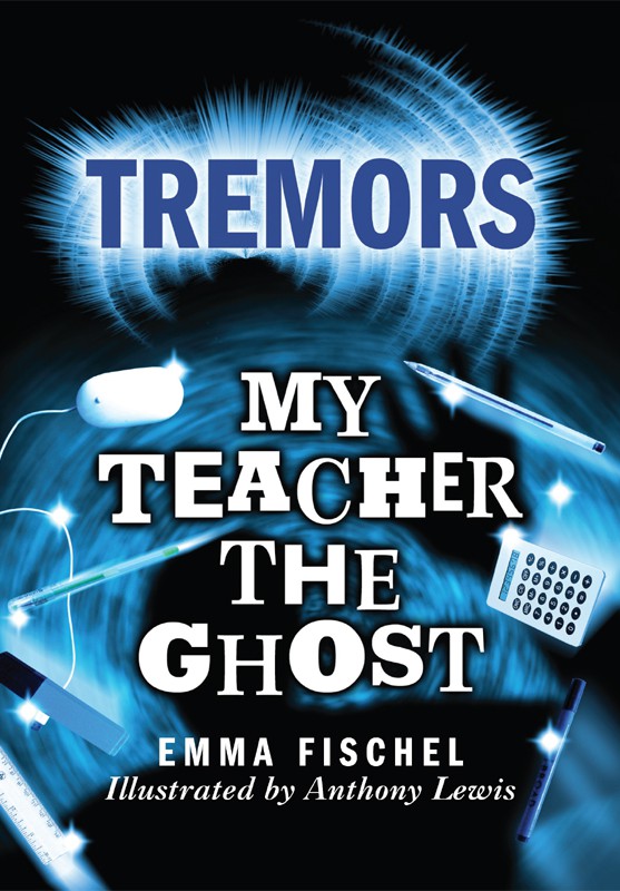 My Teacher The Ghost Tremors Emma Fischel