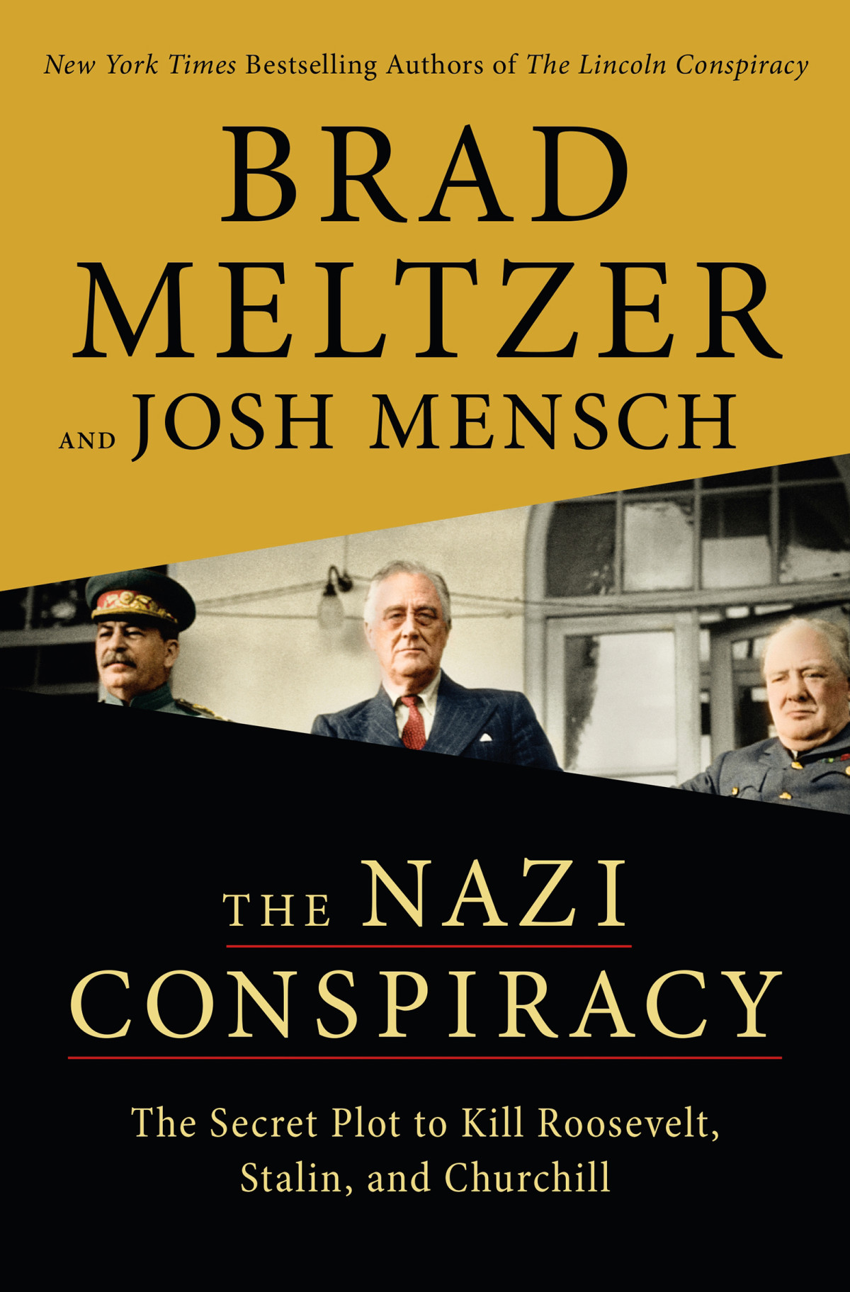 The Nazi Conspiracy The Secret Plot To Kill Roosevelt Stalin And Churchill Brad Meltzer