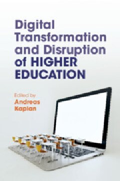 Digital Transformation And Disruption Of Higher Education Andreas Kaplan
