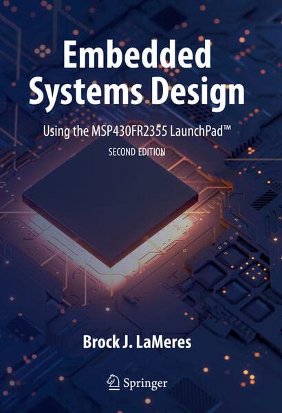 Embedded Systems Design Using The Msp430fr2355 Launchpad Brock J Lameres