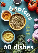 6 Spices 60 Dishes Indian Recipes That Are Simple Fresh And Big On Taste 1st Ruta Kahate