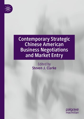 Contemporary Strategic Chinese American Business Negotiations And Market Entry Steven J Clarke