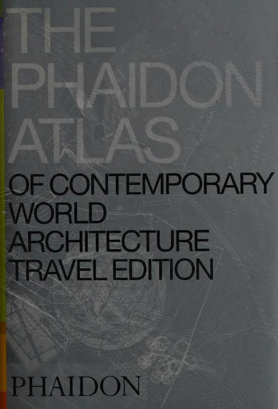 The Phaidon Atlas Of Contemporary World Architecture Travel Edition Phaidon Press Inc