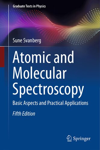 Atomic And Molecular Spectroscopy Basic Aspects And Practical Applications Fifth Edition 5th Edition Sune Svanberg