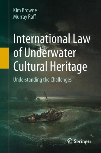 International Law Of Underwater Cultural Heritage Understanding The Challenges Kim Browne