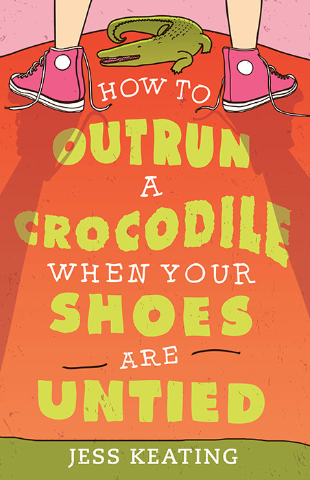 How To Outrun A Crocodile When Your Shoes Are Untied Jess Keating