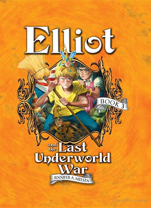 Underworld Chronicles 3 Elliot And The Last Underworld War Jennifer A Nielsen