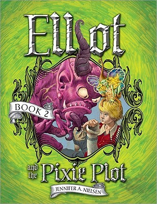 Underworld Chronicles 2 Elliot And The Pixie Plot Jennifer A Nielsen