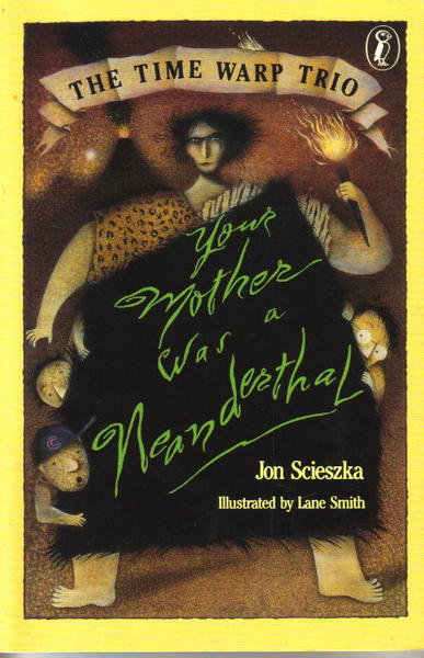 Your Mother Was A Neanderthal 4 Jon Scieszka