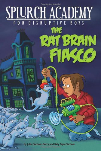 Splurch Academy 1 Rat Brain Fiasco Julie Gardner Berry Sally Faye Gardner