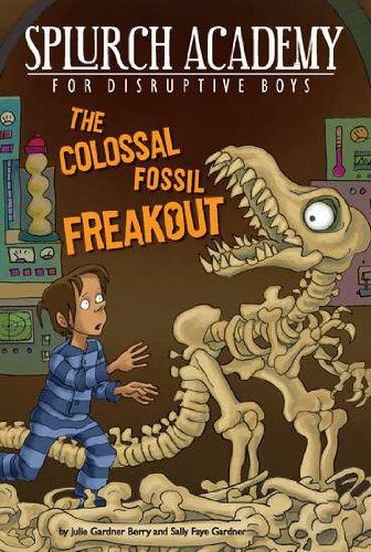 Splurch Academy 3 Colossal Fossil Freakout Julie Gardner Berry Sally Faye Gardner