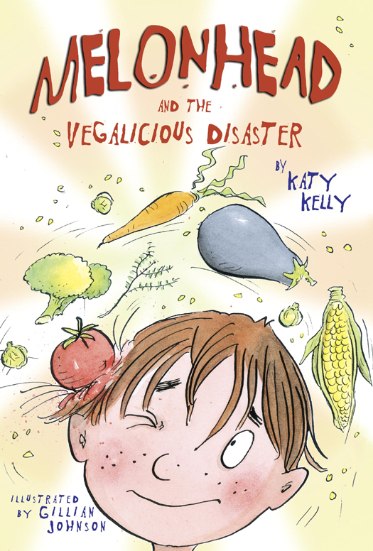Melonhead The Vegalicious Disaster Katy Kelly