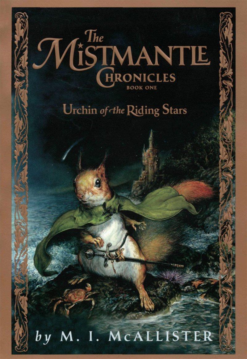 The Mistmantle Chronicles 1 The Urchin Of The Riding Stars M I Mcallister