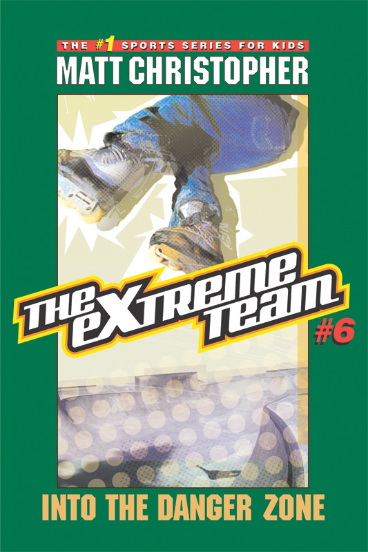 Extreme Team 4 Into The Danger Zone Matt Christopher