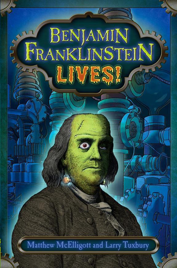Benjamin Franklinstein Lives Larry David Tuxbury Matthew Mcelligott