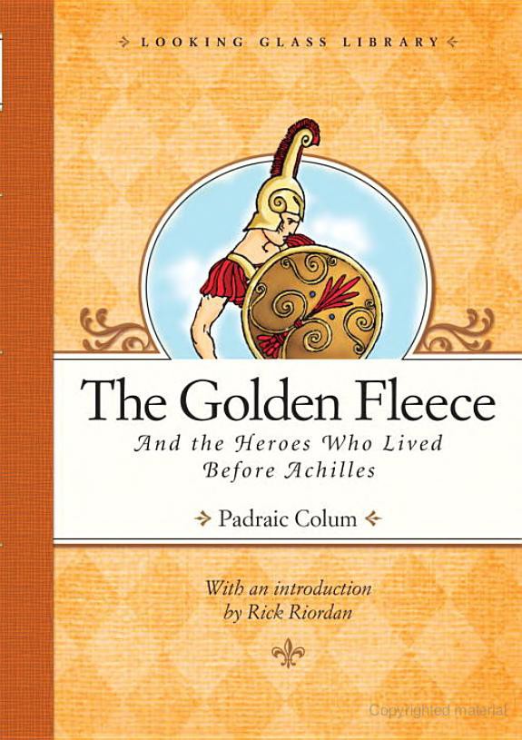 The Golden Fleece And The Heroes Who Lived Before Achilles Padraic Colum