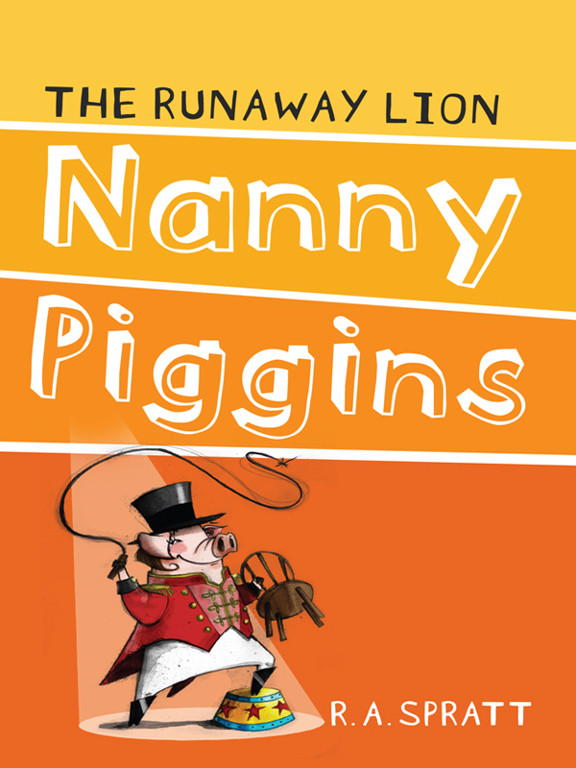 Nanny Piggins And The Runaway Lion R A Spratt