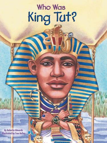 Who Was King Tut Roberta Edwards True Kelley
