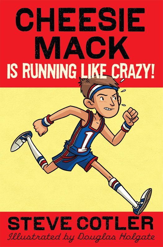 Cheesie Mack Is Running Like Crazy Steve Cotler