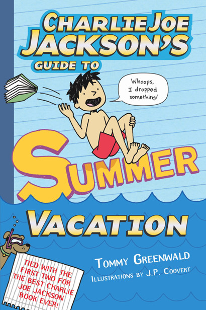 Guide To Summer Vacation Charlie Joe Jackson Book 3 Tommy Greenwald
