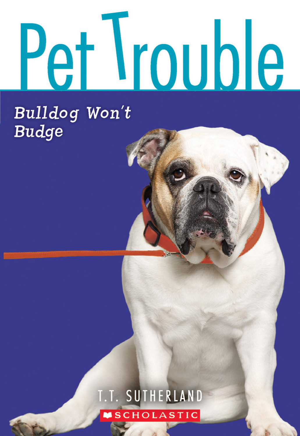 Pet Trouble 04 Bulldog Wont Budge Tui T Sutherland