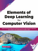 Elements Of Deep Learning For Computer Vision Bharat Sikka