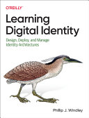 Learning Digital Identity Design Deploy And Manage Identity Architectures 1st Edition Phillip Windley