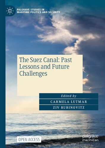 The Suez Canal Past Lessons And Future Challenges 1st Carmela Lutmar Ziv Rubinovitz