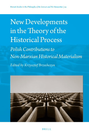 New Developments In The Theory Of The Historical Process Polish Contributions To Nonmarxian Historical Materialism Katarzyna Paprzycka