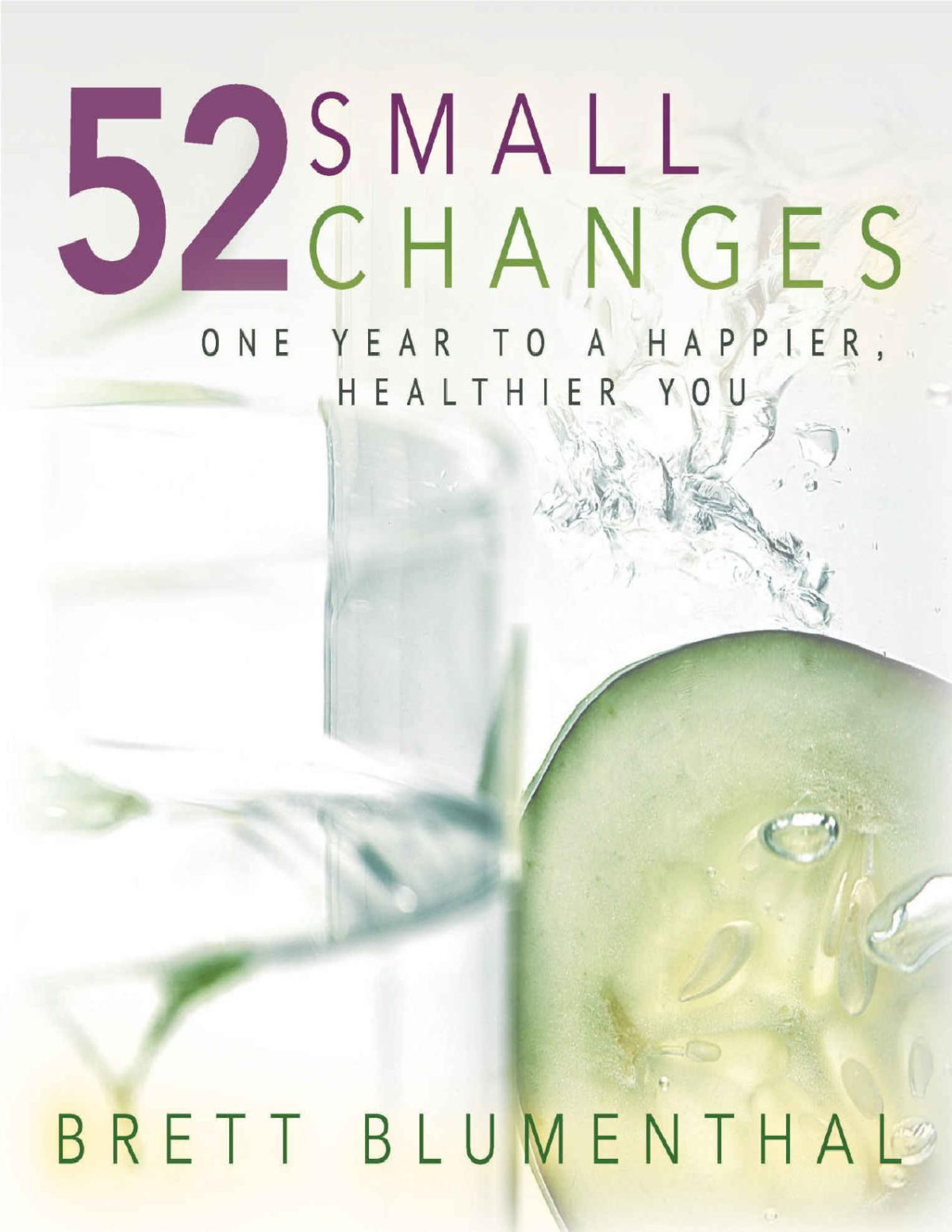 52 Small Changes One Year To A Happier Healthier You Brett Blumenthal