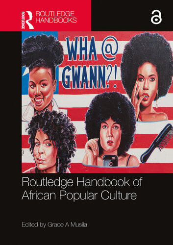 Routledge Handbook Of African Popular Culture 1st Edition Grace A Musila
